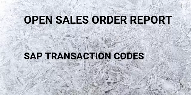 Open sales order report Tcode in SAP