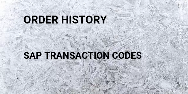 Order history Tcode in SAP