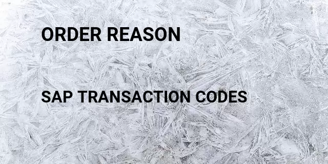 Order reason Tcode in SAP