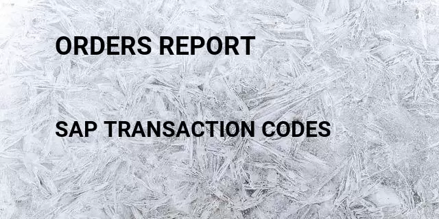 Orders report Tcode in SAP