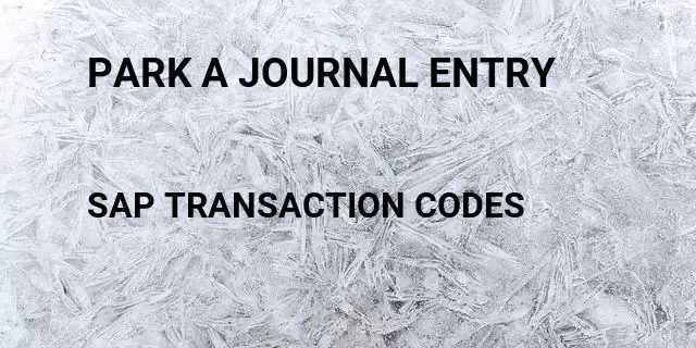 Park a journal entry Tcode in SAP