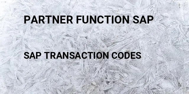 Partner function sap Tcode in SAP