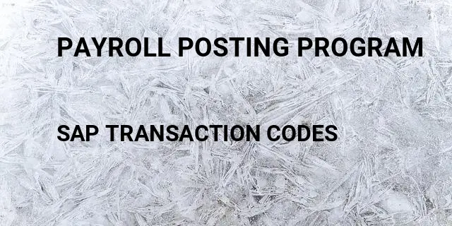 Payroll posting program Tcode in SAP