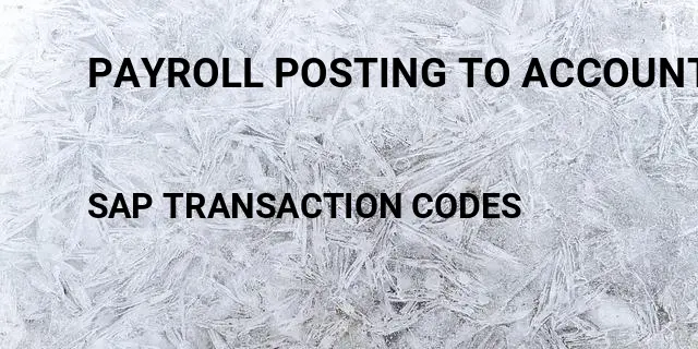 Payroll posting to accounting Tcode in SAP