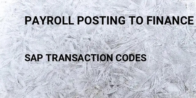 Payroll posting to finance tcode Tcode in SAP