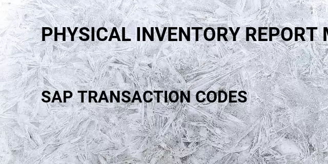 Physical inventory report maintain at customer Tcode in SAP