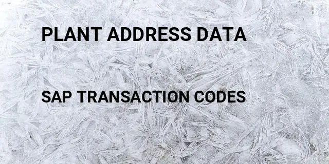 Plant address data Tcode in SAP