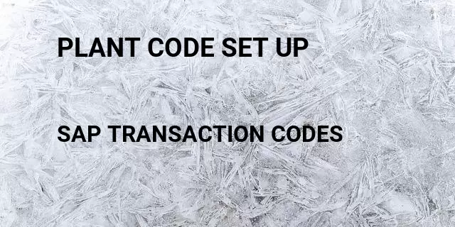 Plant code set up Tcode in SAP