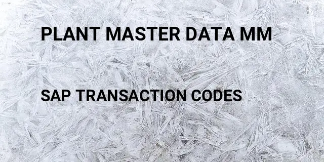 Plant master data mm Tcode in SAP