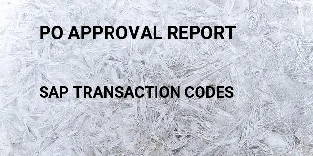 Po approval report Tcode in SAP