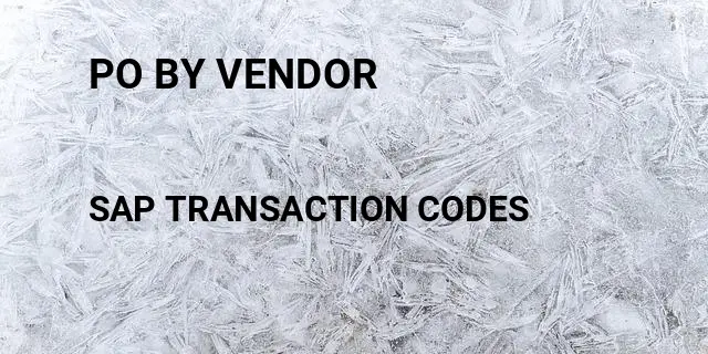 Po by vendor Tcode in SAP