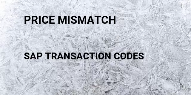 Price mismatch Tcode in SAP