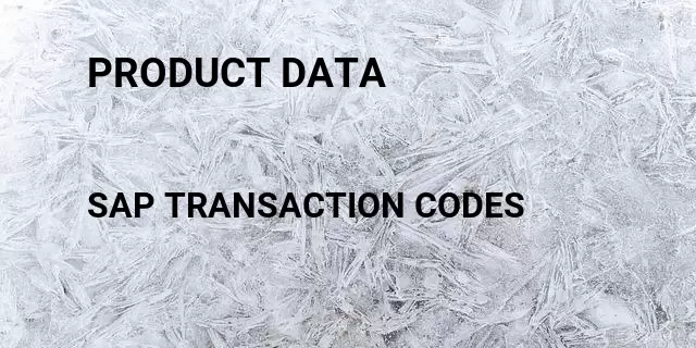 Product data Tcode in SAP