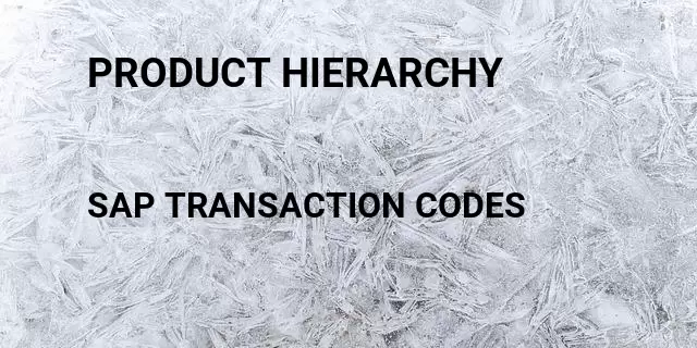 Product hierarchy Tcode in SAP