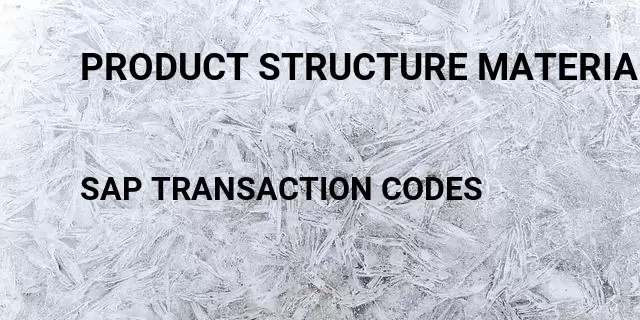 Product structure material Tcode in SAP