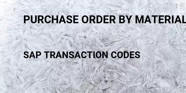 Purchase order by material Tcode in SAP