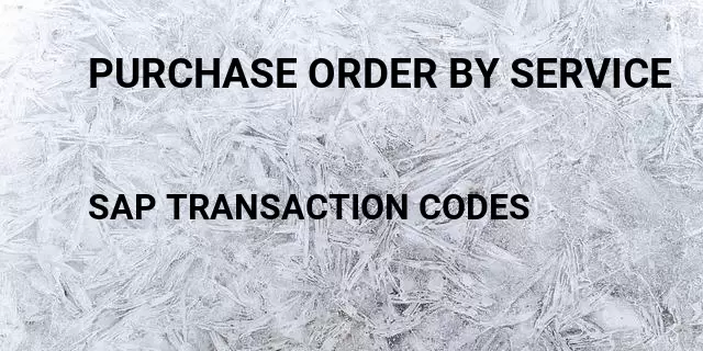 Purchase order by service Tcode in SAP