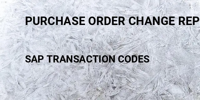 Purchase order change report Tcode in SAP