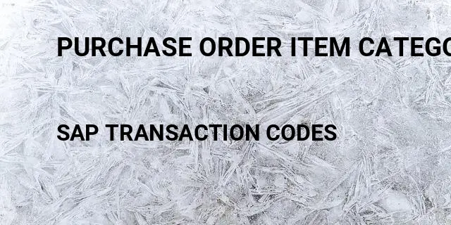 Purchase order item category Tcode in SAP