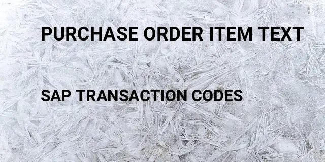 Purchase order item text Tcode in SAP