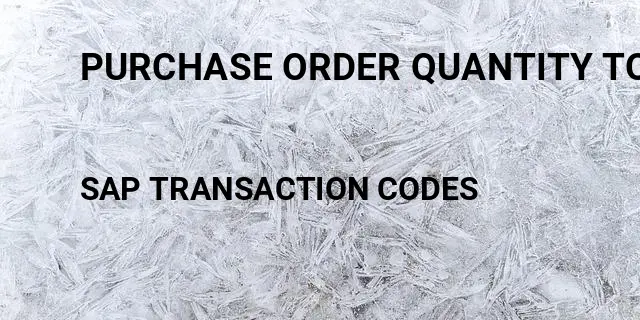 Purchase order quantity tolerance Tcode in SAP