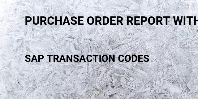 Purchase order report with cost center Tcode in SAP