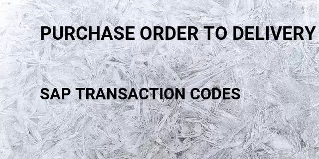 Purchase order to delivery number Tcode in SAP