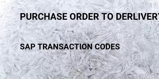 Purchase order to derlivery number Tcode in SAP