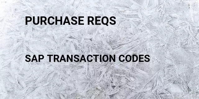 Purchase reqs Tcode in SAP