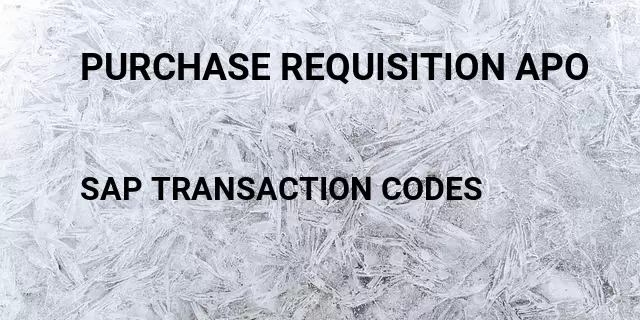 Purchase requisition apo Tcode in SAP