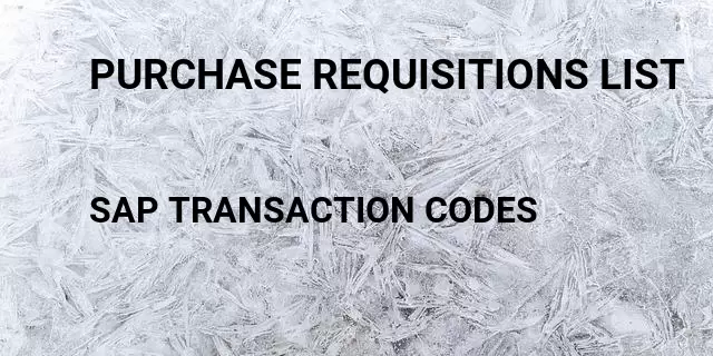 Purchase requisitions list Tcode in SAP