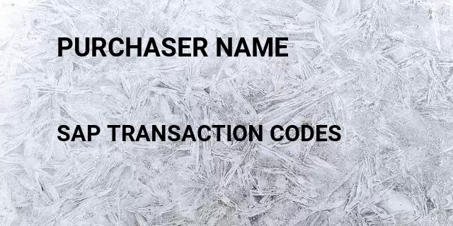 Purchaser name Tcode in SAP