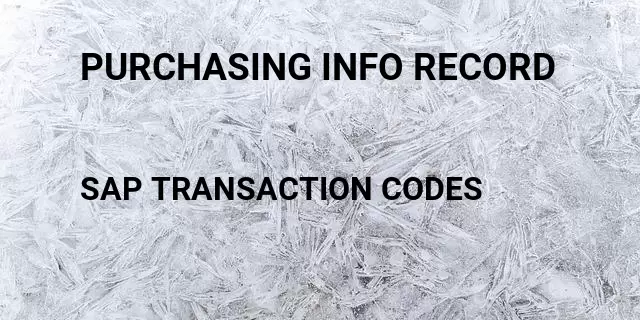 Purchasing info record Tcode in SAP