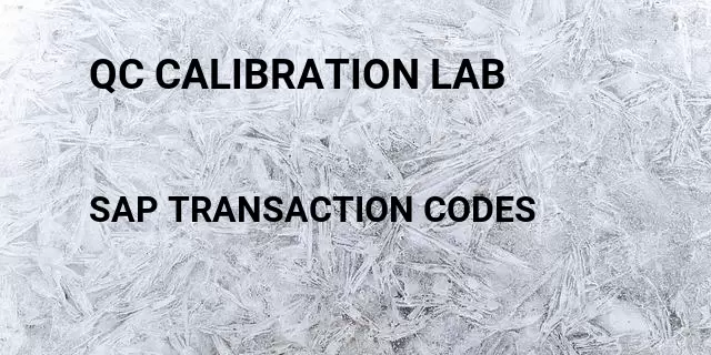 Qc calibration lab Tcode in SAP