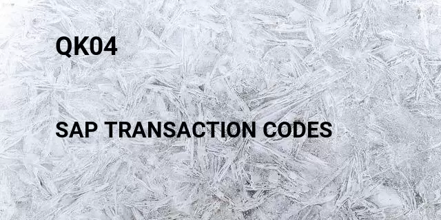 Qk04 Tcode in SAP