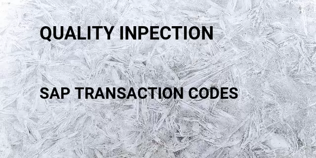 Quality inpection Tcode in SAP