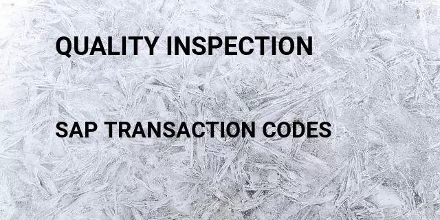 Quality inspection Tcode in SAP