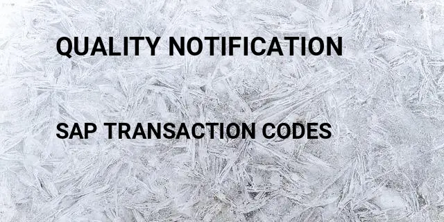 Quality notification Tcode in SAP