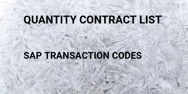 Quantity contract list Tcode in SAP