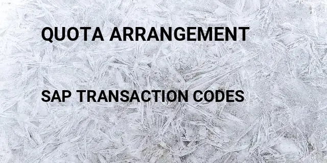 Quota arrangement Tcode in SAP