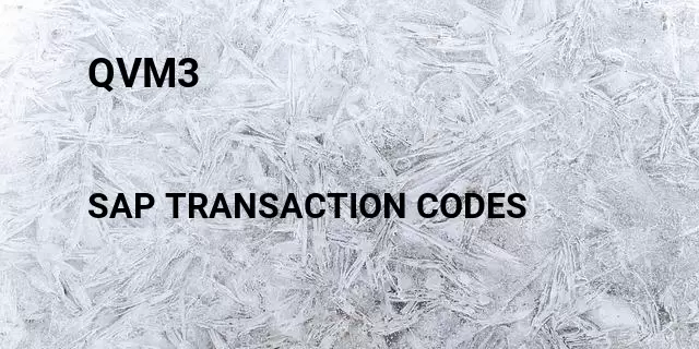 Qvm3 Tcode in SAP