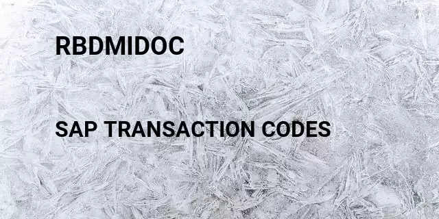 Rbdmidoc Tcode in SAP