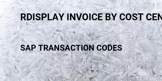 Rdisplay invoice by cost center Tcode in SAP