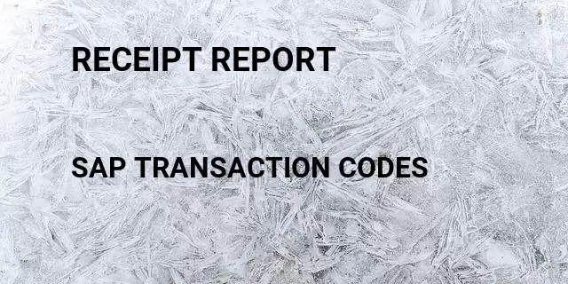 Receipt report Tcode in SAP