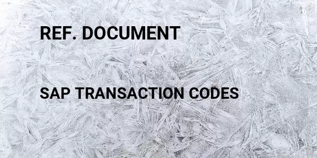 Ref. document Tcode in SAP