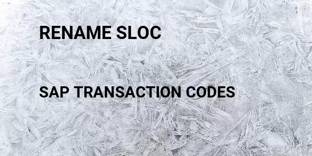 Rename sloc Tcode in SAP