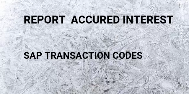 Report  accured interest  Tcode in SAP