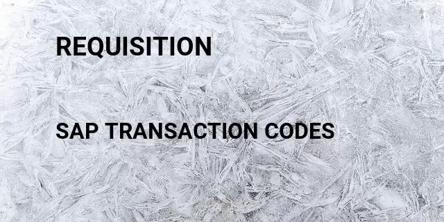 Requisition Tcode in SAP