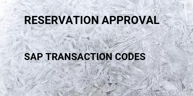 Reservation approval Tcode in SAP
