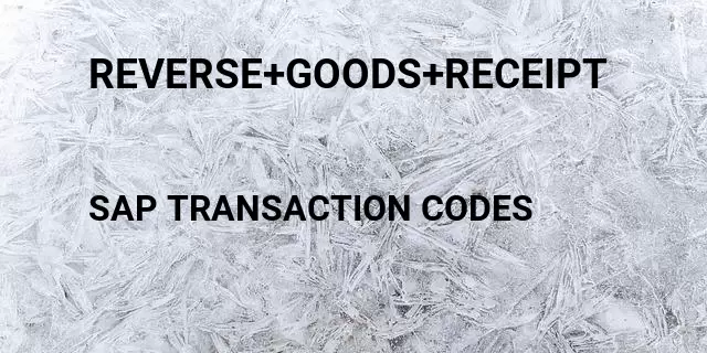 Reverse+goods+receipt Tcode in SAP